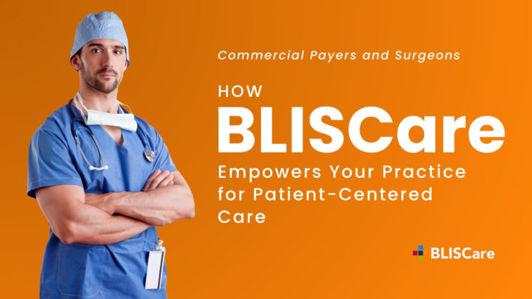 Bliscare Blog Commercial Payers And Surgeons How Bliscare Empowers Your Practice For Patient Centered Care